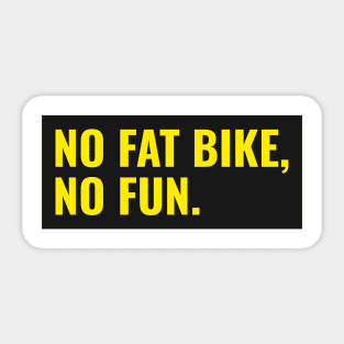 No Fat Bike, No Fun Sticker